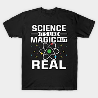 SCIENCE It's Like Magic, But Real T-Shirt